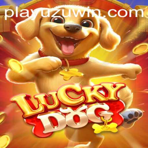 Experience the Thrill of 'LuckyDog' and Discover 'PlayUZU': A Comprehensive Guide